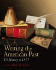 Writing the American Past : US History to 1877 - Book