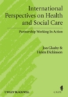 International Perspectives on Health and Social Care : Partnership Working in Action - Book
