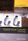 Global Visual Cultures : An Anthology - Book