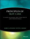 Principles of Skin Care : A Guide for Nurses and Health Care Practitioners - Book