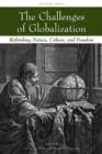 The Challenges of Globalization : Rethinking Nature, Culture, and Freedom - Book