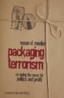 Packaging Terrorism : Co-opting the News for Politics and Profit - Book