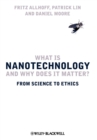 What is Nanotechnology and Why Does it Matter? : From Science to Ethics - Book