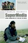 Supermedia : Saving Journalism So it Can Save the World - Book