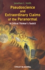 Pseudoscience and Extraordinary Claims of the Paranormal : A Critical Thinker's Toolkit - Book