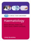 Haematology : Clinical Cases Uncovered - Book