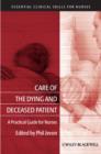 Care of the Dying and Deceased Patient : A Practical Guide for Nurses - Book