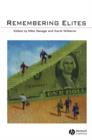 The Sociological Review Monographs 56/1 : Remembering Elites - Book