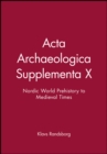 Acta Archaeologica Supplementa X : Nordic World Prehistory to Medieval Times - Book