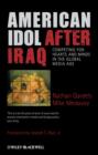 American Idol After Iraq : Competing for Hearts and Minds in the Global Media Age - Book