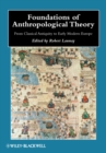 Foundations of Anthropological Theory : From Classical Antiquity to Early Modern Europe - Book