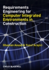 Requirements Engineering for Computer Integrated Environments in Construction - Book