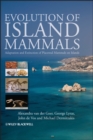 Evolution of Island Mammals : Adaptation and Extinction of Placental Mammals on Islands - Book