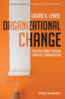 Organizational Change : Creating Change Through Strategic Communication - Book