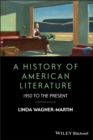 A History of American Literature : 1950 to the Present - Book