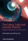 The Colour, Light and Contrast Manual : Designing and Managing Inclusive Built Environments - Book