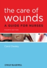 The Care of Wounds : A Guide for Nurses - Book