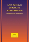 Latin American Democratic Transformations : Institutions, Actors, Processes - Book
