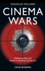 Cinema Wars : Hollywood Film and Politics in the Bush-Cheney Era - Book
