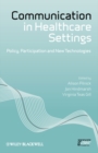 Communication in Healthcare Settings : Policy, Participation and New Technologies - Book