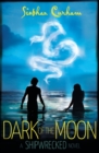 Dark of the Moon : A Shipwrecked novel - Book
