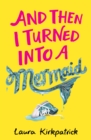 And Then I Turned Into a Mermaid - Book