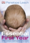 The Essential First Year : What Babies Need Parents to Know - Book