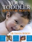 Your Toddler Month by Month : Your Essential Guide to the First 4 Years - Tanya Byron