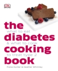 The Diabetes Cooking Book : What to Eat & What to Cook to Treat Type 2 - Book
