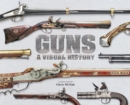 Guns A Visual History - Book