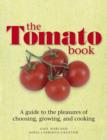 The Tomato Book : How to Grow and Cook Tomatoes - eBook