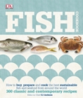 Fish Cookbook : How to Buy, Prepare and Cook the Best Sustainable Fish and Seafood from Around the World - Book