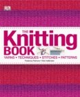 The Knitting Book : Yarns, Techniques, Stitches, Patterns - Book