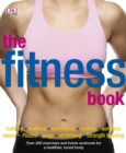 The Fitness Book : Over 200 Exercises and Home Workouts for a Healthier, Toned Body - Book