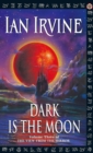 Dark Is The Moon : The View From The Mirror, Volume Three (A Three Worlds Novel) - Ian Irvine