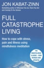 Full Catastrophe Living, Revised Edition : How to cope with stress, pain and illness using mindfulness meditation - eBook