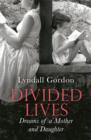 Divided Lives : Dreams of a Mother and a Daughter - eBook