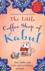 The Little Coffee Shop of Kabul : The heart-warming and uplifting international bestseller - eBook