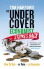 The Undercover Economist Strikes Back : How to Run or Ruin an Economy - eBook