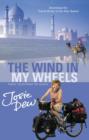 The Wind In My Wheels : Travel Tales from the Saddle - eBook