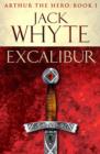 Excalibur : Legends of Camelot 1 (Arthur the Hero – Book I) - eBook