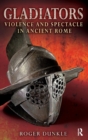 Gladiators : Violence and Spectacle in Ancient Rome - Book