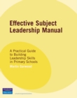Effective Subject Leadership Manual : A Practical Guide to Building Leadership Skills in Primary Schools - Book