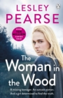 The Woman in the Wood : A missing teenager. An outcast woman. And a girl determined to find the truth . . . From the Sunday Times bestselling author - eBook