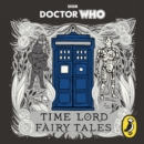 Doctor Who: Time Lord Fairy Tales - eAudiobook