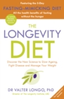 The Longevity Diet : 'How to live to 100 . . . Longevity has become the new wellness watchword . . . nutrition is the key' VOGUE - Book