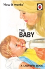How it Works: The Baby (Ladybird for Grown-Ups) - eBook