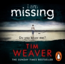 I Am Missing : The heart-stopping thriller from the Sunday Times bestselling author of No One Home - eAudiobook
