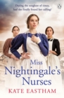 Miss Nightingale's Nurses : During the toughest of times, has she finally found her calling? - Book