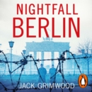 Nightfall Berlin : 'For those who enjoy vintage Le Carre' Ian Rankin - eAudiobook